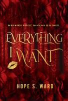 Everything I Want. Autor: Hope S. Ward. SmakLiter.pl Okładka książki Everything I Want