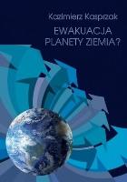 Okładka książki Ewakuacja planety Ziemia?