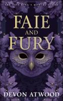 Okładka książki Faie and Fury: The Faie King's Mortal: Book 1