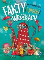 Fakty i plotki o wróżkach. Autor: Katarzyna Bajerowicz. SmakLiter.pl Okładka książki Fakty i plotki o wróżkach
