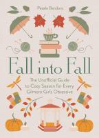 Okładka książki Fall into Fall. The Unofficial Guide to Cozy Season for Every Gilmore Girls Obsessive wer. angielska