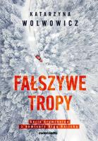 Fałszywe tropy. Autor: Katarzyna Wolwowicz. SmakLiter.pl Okładka książki Fałszywe tropy
