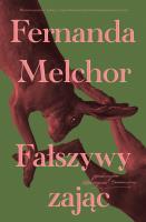 Fałszywy zając. Autor: Fernanda Melchor. SmakLiter.pl Okładka książki Fałszywy zając