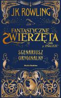 Fantastyczne zwierzęta i jak je znaleźć. Scenariusz oryginalny. Harry Potter. Autor: Joanne K. Rowling. SmakLiter.pl Okładka książki Fantastyczne zwierzęta i jak je znaleźć. Scenariusz oryginalny. Harry Potter