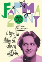 Farmazony. O tym, jak stałem się własną matką. Autor: Eryk Bielawski. SmakLiter.pl Okładka książki Farmazony. O tym, jak stałem się własną matką