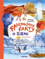 Fascynujące fakty o Ziemi. Autor: Patrycja Zarawska. SmakLiter.pl Okładka książki Fascynujące fakty o Ziemi