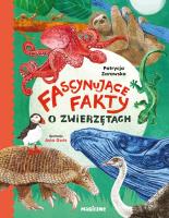 Fascynujące fakty o zwierzętach. Autor: Patrycja Zarawska. SmakLiter.pl Okładka książki Fascynujące fakty o zwierzętach