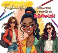 Fashionista. Dziewczyny w podróży do kolorowania. Autor:   Praca zbiorowa. SmakLiter.pl Okładka książki Fashionista. Dziewczyny w podróży do kolorowania