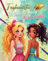 Fashionista. W świecie mody. Kolorowanka. Autor:   Praca zbiorowa. SmakLiter.pl Okładka książki Fashionista. W świecie mody. Kolorowanka