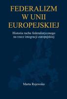 Okładka książki Federalizm w Unii Europejskiej. Historia ruchu...