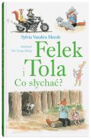 Felek i Tola. Co słychać?. Autor: Sylvia Vanden-Heede. SmakLiter.pl Okładka książki Felek i Tola. Co słychać?