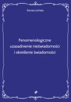 Okładka książki Fenomenologiczne uzasadnienie nieświadomości i określenie świadomości