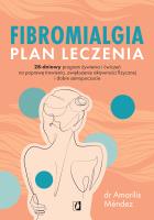 Fibromialgia. Plan leczenia. 28-dniowy program żywienia i ćwiczeń na poprawę trawienia, zwiększenie aktywności fizycznej i dobre samopoczucie. Autor: Mendez Amarilis dr. SmakLiter.pl Okładka książki Fibromialgia. Plan leczenia. 28-dniowy program żywienia i ćwiczeń na poprawę trawienia, zwiększenie aktywności fizycznej i dobre samopoczucie