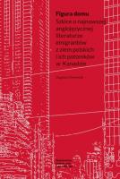 Okładka książki Figura domu. Szkice o najnowszej anglojęzycznej literaturze emigrantów z ziem polskich i ich potomków w Kanadzie