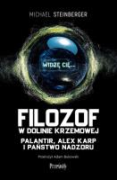 Okładka książki Filozof w Dolinie Krzemowej. Palantir, Alex Karp i państwo nadzoru