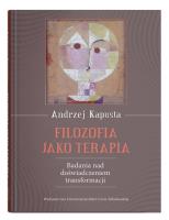 Filozofia jako terapia. Badanie nad doświadczeniem transformacji. Autor: Kapusta Andrzej. SmakLiter.pl Okładka książki Filozofia jako terapia. Badanie nad doświadczeniem transformacji
