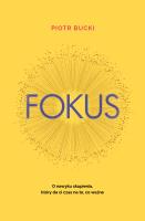 Fokus. O nawyku skupienia, który da ci czas na to, co ważne. Autor: Piotr Bucki. SmakLiter.pl Okładka książki Fokus. O nawyku skupienia, który da ci czas na to, co ważne