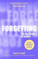 Forgetting. The new science of memory wer. angielska. Autor: Scott A. Small. SmakLiter.pl Okładka książki Forgetting. The new science of memory wer. angielska