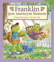 Franklin jest starszym bratem. Autor: Paulette Bourgeois. SmakLiter.pl Okładka książki Franklin jest starszym bratem