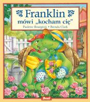 Franklin mówi „kocham cię”. Autor: Paulette Bourgeois. SmakLiter.pl Okładka książki Franklin mówi „kocham cię”