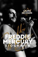 Freddie Mercury. Biografia wyd. 2. Autor: Jackson Laura. SmakLiter.pl Okładka książki Freddie Mercury. Biografia wyd. 2