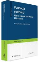 Okładka książki Fundacja rodzinna. Ujęcie prawne, podatkowe...