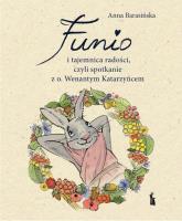 Funio i tajemnica radości... w.2. Autor: Anna Barasińska. SmakLiter.pl Okładka książki Funio i tajemnica radości... w.2