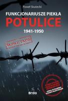 Funkcjonariusze piekła Potulice 1941-1950. Autor: Paweł Skutecki. SmakLiter.pl Okładka książki Funkcjonariusze piekła Potulice 1941-1950