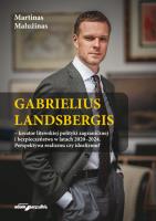 Gabrielius Landsbergis-kreator litewskiej polityki zagranicznej i bezpieczeństwa w latach 2020-2024. Autor: Martinas Malużinas. SmakLiter.pl Okładka książki Gabrielius Landsbergis-kreator litewskiej polityki zagranicznej i bezpieczeństwa w latach 2020-2024