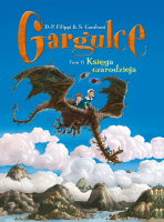 Gargulce. Księga czarodzieja. Tom 6. Autor: Denis-Pierre Filippi, Silvio Camboni. SmakLiter.pl Okładka książki Gargulce. Księga czarodzieja. Tom 6