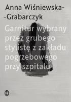 Garnitur wybrany przez grubego stylistę z zakładu pogrzebowego przy szpitalu. Autor: Anna Wiśniewska-Grabarczyk. SmakLiter.pl Okładka książki Garnitur wybrany przez grubego stylistę z zakładu pogrzebowego przy szpitalu