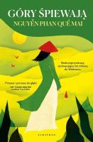 Gdy śpiewają góry. Autor: Nguyen Phan Que Mai. SmakLiter.pl Okładka książki Gdy śpiewają góry