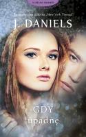 Gdy upadnę. Autor: J. Daniels. SmakLiter.pl Okładka książki Gdy upadnę