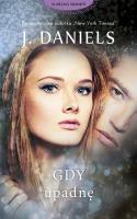 Gdy upadnę. Autor: J. Daniels. SmakLiter.pl Okładka książki Gdy upadnę