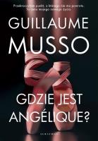 Gdzie jest Angelique? (wydanie pocketowe). Autor: Musso Guillaume. SmakLiter.pl Okładka książki Gdzie jest Angelique? (wydanie pocketowe)