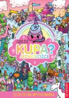 Gdzie jest kupa? Jednorożce. Autor: Alex Hunter. SmakLiter.pl Okładka książki Gdzie jest kupa? Jednorożce