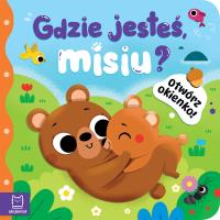 Gdzie jesteś, misiu?. Otwórz okienko!. Autor: Podgórska Anna. SmakLiter.pl Okładka książki Gdzie jesteś, misiu?. Otwórz okienko!