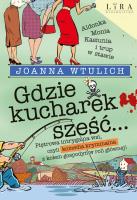 Gdzie kucharek sześć. Autor: Joanna Wtulich. SmakLiter.pl Okładka książki Gdzie kucharek sześć