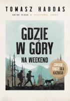 Gdzie w góry na weekend. Autor: Habdas Tomasz. SmakLiter.pl Okładka książki Gdzie w góry na weekend