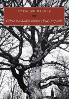 Gdzie wschodzi słońce i kędy zapada. Autor: Miłosz Czesław. SmakLiter.pl Okładka książki Gdzie wschodzi słońce i kędy zapada