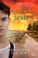 Gdziekolwiek jesteś. Autor: Olejnik Agnieszka. SmakLiter.pl Okładka książki Gdziekolwiek jesteś