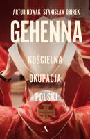 Gehenna. Kościelna okupacja Polski. Autor: Artur Nowak, Stanisław Obirek. SmakLiter.pl Okładka książki Gehenna. Kościelna okupacja Polski