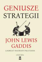 Geniusze strategii. Autor: Gaddis John Lewis. SmakLiter.pl Okładka książki Geniusze strategii