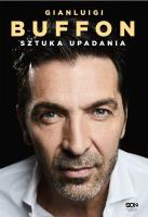 Gianluigi Buffon. Sztuka upadania. Autor: Buffon Gianluigi. SmakLiter.pl Okładka książki Gianluigi Buffon. Sztuka upadania