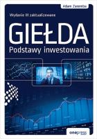 Giełda. Podstawy inwestowania. Wydanie III zaktualizowane. Autor: Zaremba Adam. SmakLiter.pl Okładka książki Giełda. Podstawy inwestowania. Wydanie III zaktualizowane