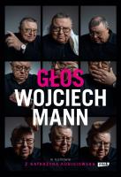 Głos. Wojciech Mann w rozmowie z Katarzyną Kubisiowską. Autor: Wojciech Mann, Kubisiowska Katarzyna. SmakLiter.pl Okładka książki Głos. Wojciech Mann w rozmowie z Katarzyną Kubisiowską