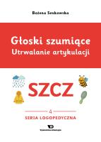 Okładka książki Głoski szumiące Utrwalanie artykulacji Głoska SZCZ  zeszyt 3