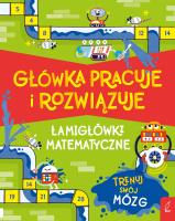 Okładka książki Główka pracuje i rozwiązuje. Łamigłówki matematyczne