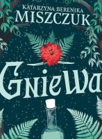Gniewa. Autor: Katarzyna Berenika Miszczuk. SmakLiter.pl Okładka książki Gniewa