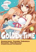 Golden Time. Tom 5. Autor: Yuyuko Takemiya, Umechazuke. SmakLiter.pl Okładka książki Golden Time. Tom 5